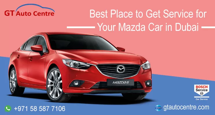 Best Place To Get Service For Your Mazda Car In Dubai