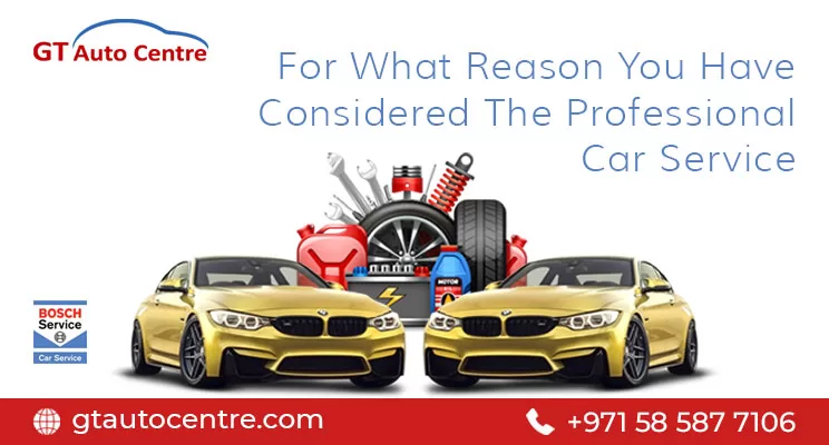 For what reason you have considered the professional car service