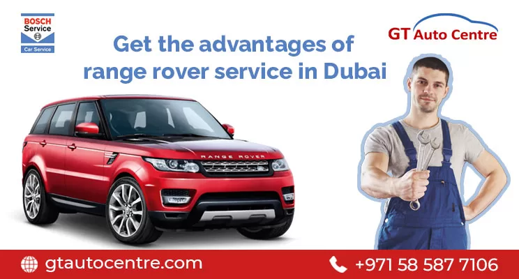 Get The Advantages Of Range Rover Service in Dubai